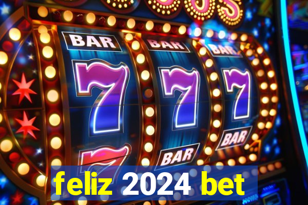 feliz 2024 bet